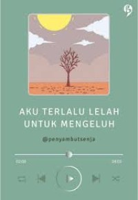 Image of Aku Terlalu Lelah Untuk Mengeluh