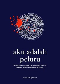 Aku Adalah Peluru: Mahabbah Rahakundini bakrie dalam Jejak Peradaban Maritim