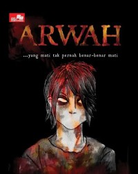 Arwah: yang mati tak pernah benar - benar mati