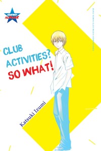 CLUB ACTIVITIES? SO WHAT!