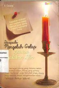 Daripada Mengeluh Gelap Lebih Baik Nyalakan Lilin