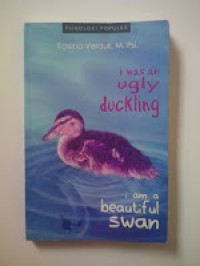 I was an ugly duckling, I am a beautiful swan