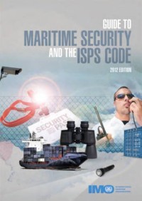 Maritime Security and the ISPS Code 2012 edition
