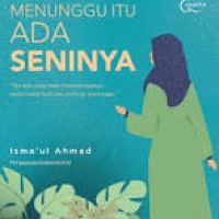 MENUNGGU ITU ADA SENINYA