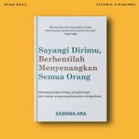 Sayangi dirimu, berhentilah menyenangkan semua orang