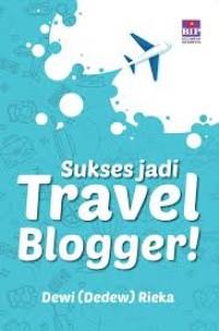 Sukses jadi travel blogger!