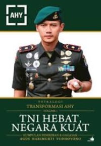 Tetralogi Transformasi AHY (Volume 1) TNI Hebat, Negara Kuat