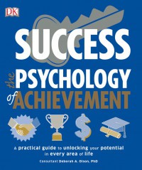Image of Success Psychology Of Achievement: A Practical Guide To Unlocking Your Potential In Every Area Of Your Life